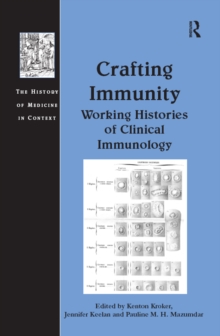 Crafting Immunity : Working Histories of Clinical Immunology