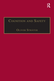 Cognition and Safety : An Integrated Approach to Systems Design and Assessment