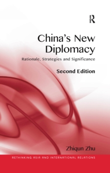 China's New Diplomacy : Rationale, Strategies and Significance