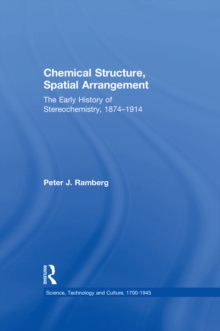 Chemical Structure, Spatial Arrangement : The Early History of Stereochemistry, 1874-1914