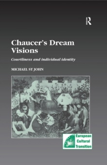 Chaucers Dream Visions : Courtliness and Individual Identity