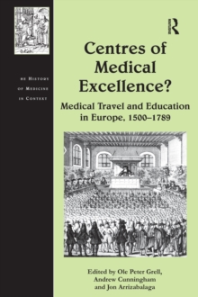 Centres of Medical Excellence? : Medical Travel and Education in Europe, 1500-1789