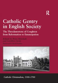 Catholic Gentry in English Society : The Throckmortons of Coughton from Reformation to Emancipation