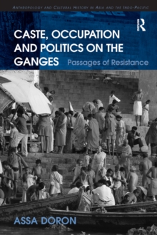 Caste, Occupation and Politics on the Ganges : Passages of Resistance