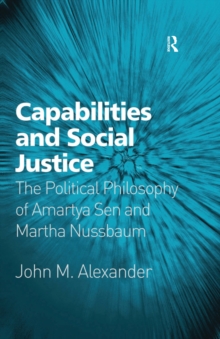 Capabilities and Social Justice : The Political Philosophy of Amartya Sen and Martha Nussbaum