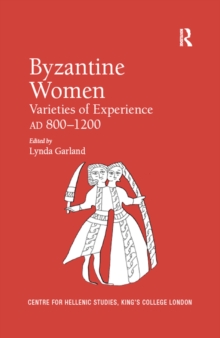 Byzantine Women : Varieties of Experience 800-1200