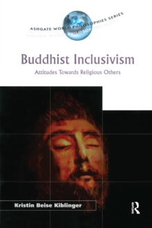 Buddhist Inclusivism : Attitudes Towards Religious Others