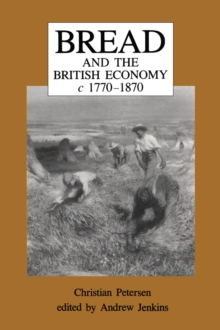 Bread and the British Economy, 1770-1870