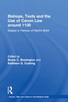 Bishops, Texts and the Use of Canon Law around 1100 : Essays in Honour of Martin Brett