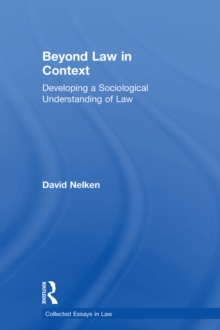 Beyond Law in Context : Developing a Sociological Understanding of Law