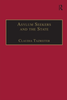 Asylum Seekers and the State : The Politics of Protection in a Security-Conscious World