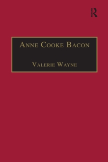 Anne Cooke Bacon : Printed Writings 1500-1640: Series I, Part Two, Volume 1