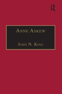 Anne Askew : Printed Writings 15001640: Series 1, Part One, Volume 1