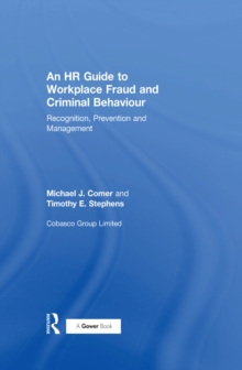 An HR Guide to Workplace Fraud and Criminal Behaviour : Recognition, Prevention and Management