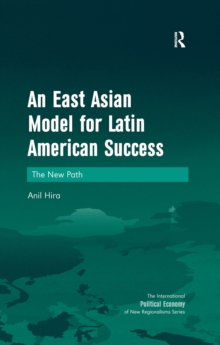 An East Asian Model for Latin American Success : The New Path