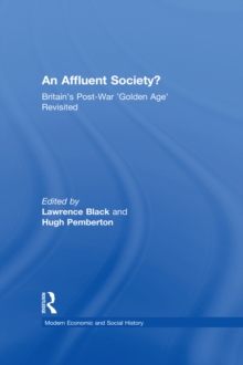 An Affluent Society? : Britain's Post-War 'Golden Age' Revisited