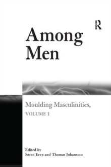 Among Men : Moulding Masculinities, Volume 1