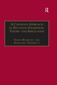 A Cognitive Approach to Situation Awareness: Theory and Application