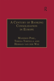 A Century of Banking Consolidation in Europe : The History and Archives of Mergers and Acquisitions