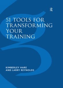 51 Tools for Transforming Your Training : Bringing Brain-Friendly Learning to Life