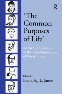 'The Common Purposes of Life' : Science and Society at the Royal Institution of Great Britain