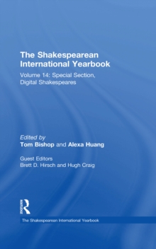 The Shakespearean International Yearbook : Volume 14: Special Section, Digital Shakespeares