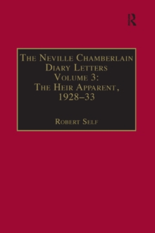 The Neville Chamberlain Diary Letters : Volume 3: The Heir Apparent, 1928-33