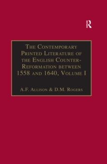 The Contemporary Printed Literature of the English Counter-Reformation between 1558 and 1640 : Volume I: Works in Languages other than English