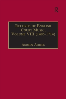 Records of English Court Music : Volume VIII : 1485-1714