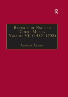 Records of English Court Music : Volume VII: 1485-1558