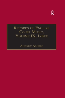 Records of English Court Music : Volume IX: Index