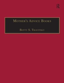 Mother's Advice Books : Printed Writings 1500-1640:  Series I, Part Two, Volume 8