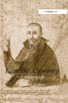 Edmund Campion : A Scholarly Life