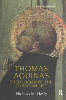 Thomas Aquinas : Theologian of the Christian Life