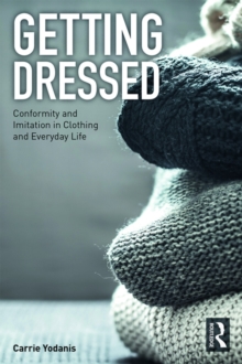 Getting Dressed : Conformity and Imitation in Clothing and Everyday Life