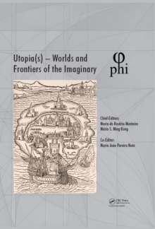 Utopia(s) - Worlds and Frontiers of the Imaginary : Proceedings of the 2nd International Multidisciplinary Congress, October 20-22, 2016, Lisbon, Portugal