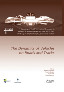 Dynamics of Vehicles on Roads and Tracks : Proceedings of the 25th International Symposium on Dynamics of Vehicles on Roads and Tracks (IAVSD 2017), 14-18 August 2017, Rockhampton, Queensland, Austral