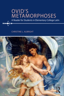 Ovid's Metamorphoses : A Reader for Students in Elementary College Latin