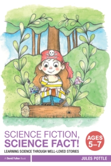 Science Fiction, Science Fact! Ages 5-7 : Learning Science through Well-Loved Stories