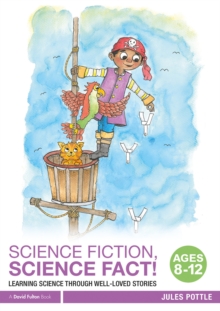 Science Fiction, Science Fact! Ages 8-12 : Learning Science through Well-Loved Stories