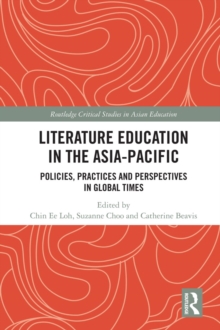 Literature Education in the Asia-Pacific : Policies, Practices and Perspectives in Global Times