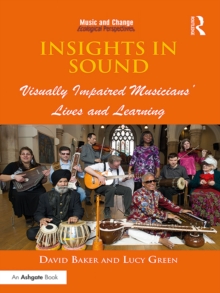 Insights in Sound : Visually Impaired Musicians' Lives and Learning