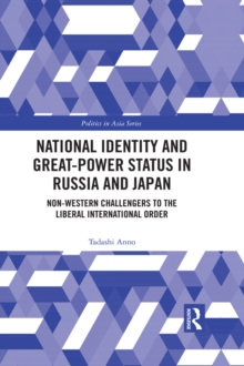 National Identity and Great-Power Status in Russia and Japan : Non-Western Challengers to the Liberal International Order