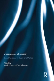 Geographies of Mobility : Recent Advances in Theory and Method