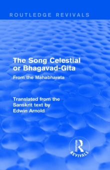 Routledge Revivals: The Song Celestial or Bhagavad-Gita (1906) : From the Mahabharata