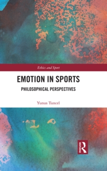 Emotion in Sports : Philosophical Perspectives