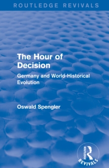 Routledge Revivals: The Hour of Decision (1934) : Germany and World-Historical Evolution