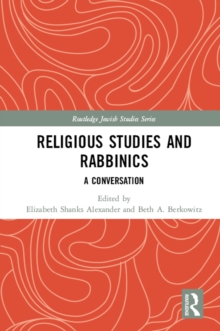 Religious Studies and Rabbinics : A Conversation