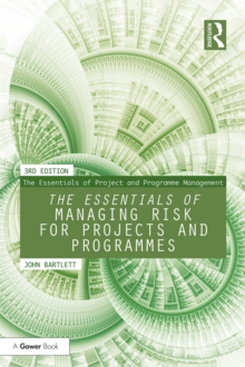 The Essentials of Managing Risk for Projects and Programmes