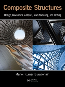 Composite Structures : Design, Mechanics, Analysis, Manufacturing, and Testing